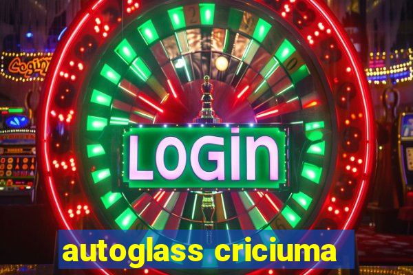 autoglass criciuma